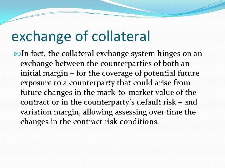 exchange of collateral In fact, the collateral exchange system hinges on an exchange between