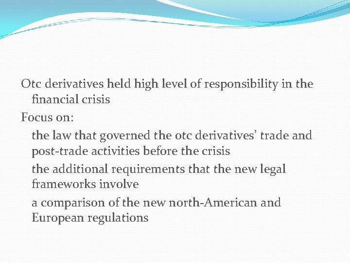 Otc derivatives held high level of responsibility in the financial crisis Focus on: the