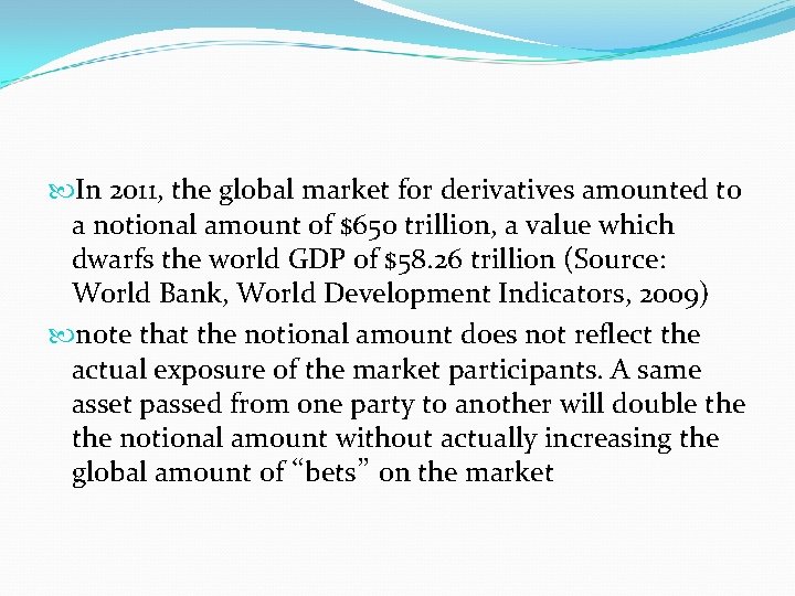  In 2011, the global market for derivatives amounted to a notional amount of