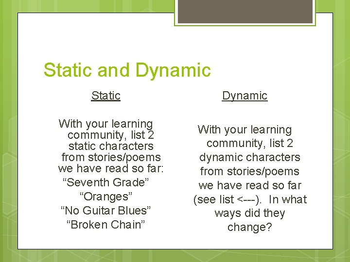 Static and Dynamic Static With your learning community, list 2 static characters from stories/poems