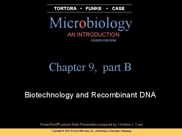 TORTORA • FUNKE • CASE Microbiology AN INTRODUCTION EIGHTH EDITION B. E Pruitt &