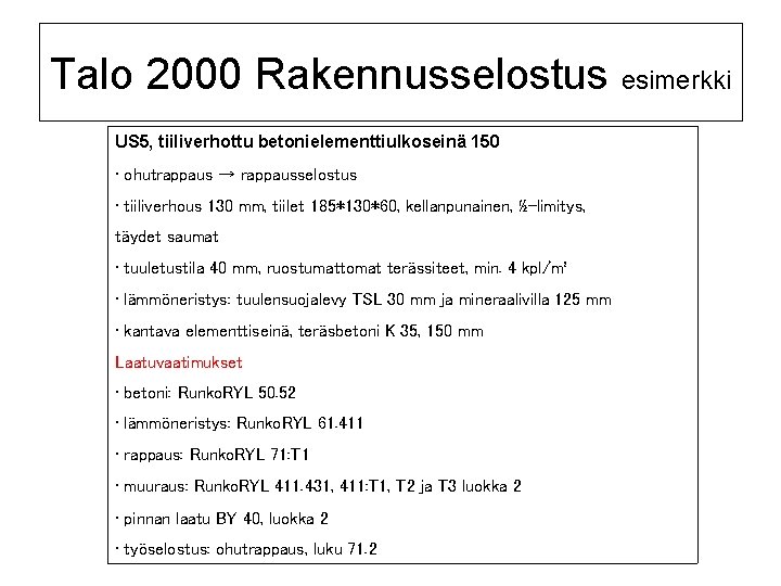 Talo 2000 Rakennusselostus esimerkki US 5, tiiliverhottu betonielementtiulkoseinä 150 • ohutrappaus → rappausselostus •