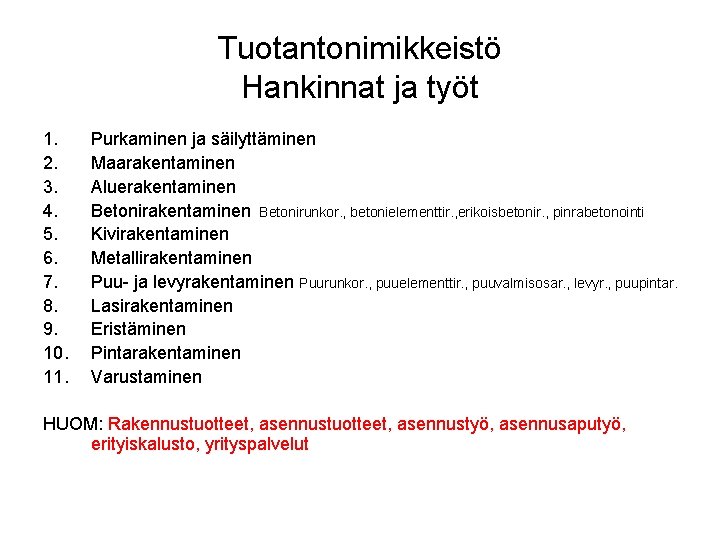 Tuotantonimikkeistö Hankinnat ja työt 1. 2. 3. 4. 5. 6. 7. 8. 9. 10.