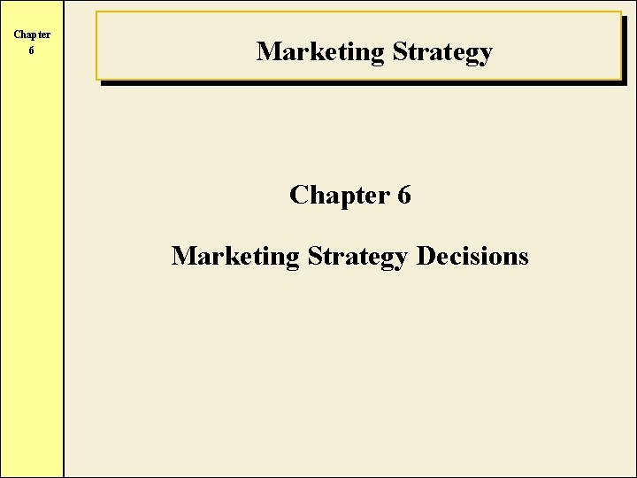 Chapter 6 Marketing Strategy Decisions Chapter 6 Market