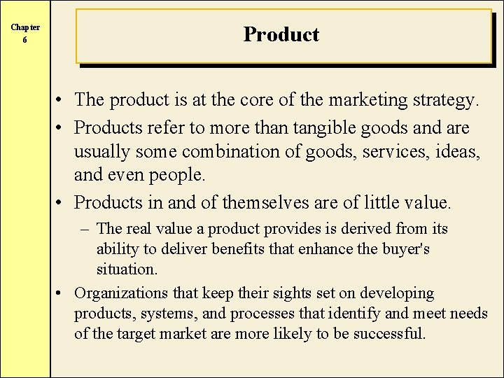 Chapter 6 Product • The product is at the core of the marketing strategy.