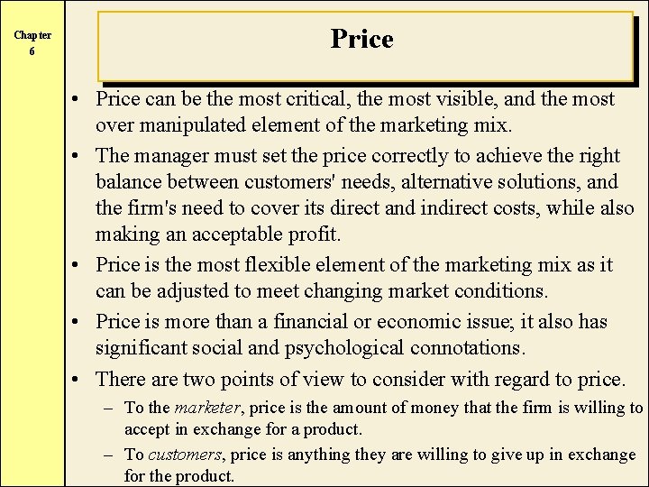 Chapter 6 Price • Price can be the most critical, the most visible, and