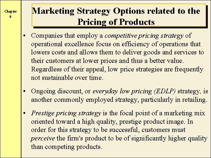 Chapter 6 Marketing Strategy Options related to the Pricing of Products • Companies that
