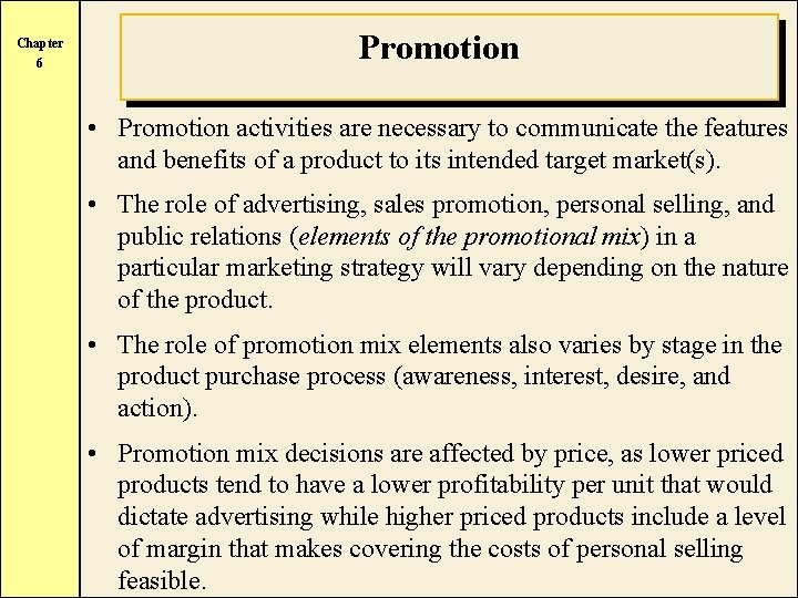 Chapter 6 Promotion • Promotion activities are necessary to communicate the features and benefits