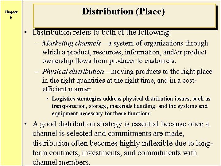 Chapter 6 Distribution (Place) • Distribution refers to both of the following: – Marketing
