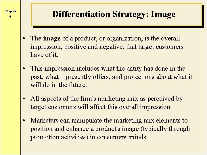 Chapter 6 Differentiation Strategy: Image • The image of a product, or organization, is
