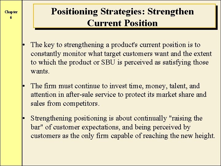 Chapter 6 Positioning Strategies: Strengthen Current Position • The key to strengthening a product's