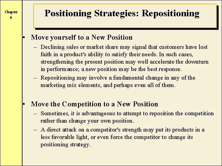 Chapter 6 Positioning Strategies: Repositioning • Move yourself to a New Position – Declining