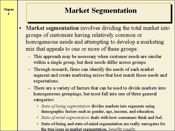 Chapter 6 Market Segmentation • Market segmentation involves dividing the total market into groups
