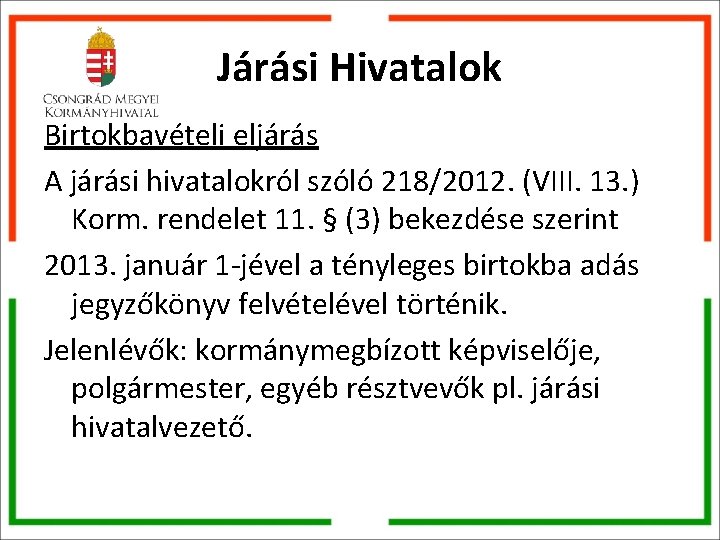 Járási Hivatalok Birtokbavételi eljárás A járási hivatalokról szóló 218/2012. (VIII. 13. ) Korm. rendelet