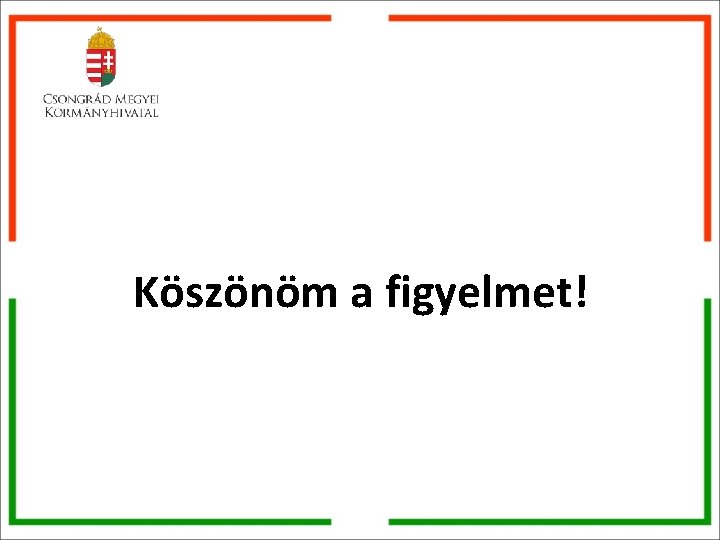 Köszönöm a figyelmet! 