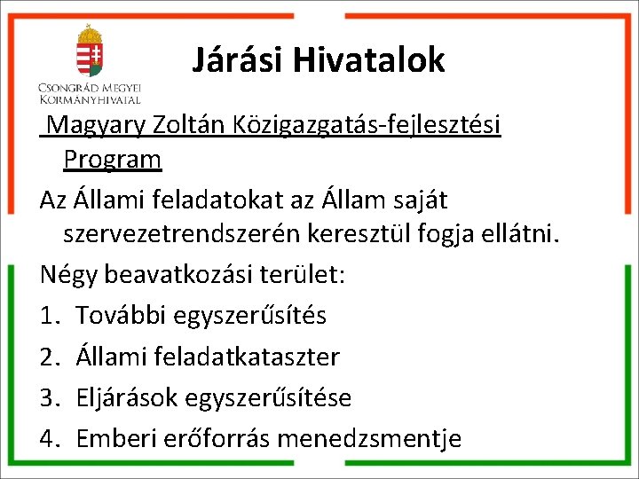 Járási Hivatalok Magyary Zoltán Közigazgatás-fejlesztési Program Az Állami feladatokat az Állam saját szervezetrendszerén keresztül