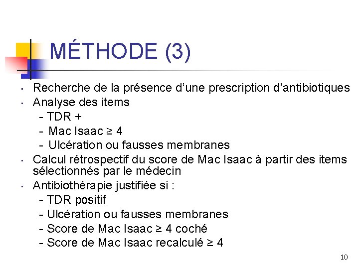 MÉTHODE (3) • • Recherche de la présence d’une prescription d’antibiotiques Analyse des items