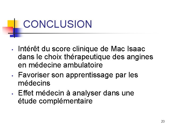 CONCLUSION • • • Intérêt du score clinique de Mac Isaac dans le choix
