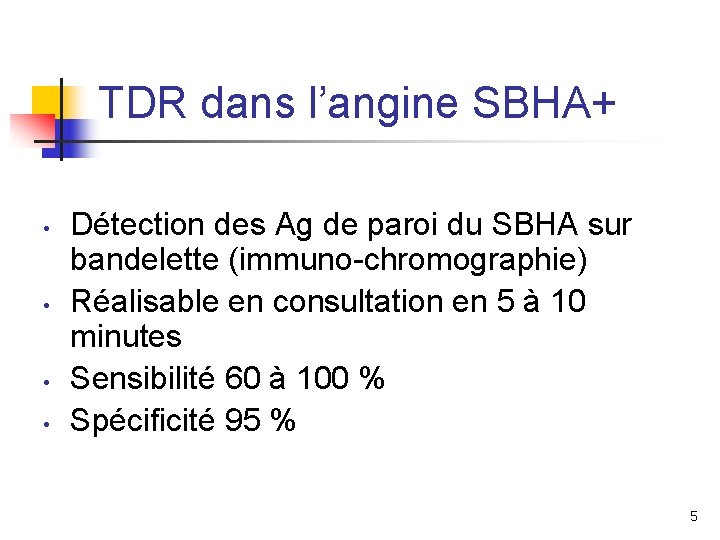 TDR dans l’angine SBHA+ • • Détection des Ag de paroi du SBHA sur