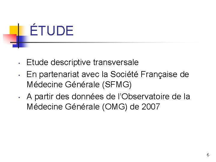 ÉTUDE • • • Etude descriptive transversale En partenariat avec la Société Française de
