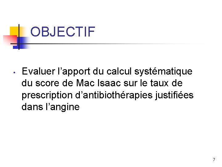 OBJECTIF • Evaluer l’apport du calcul systématique du score de Mac Isaac sur le