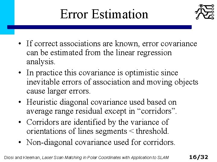 Error Estimation • If correct associations are known, error covariance can be estimated from