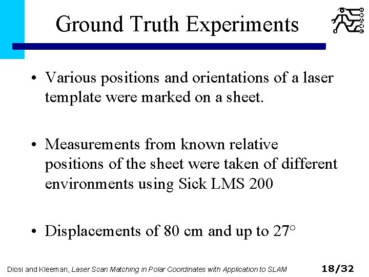 Ground Truth Experiments • Various positions and orientations of a laser template were marked