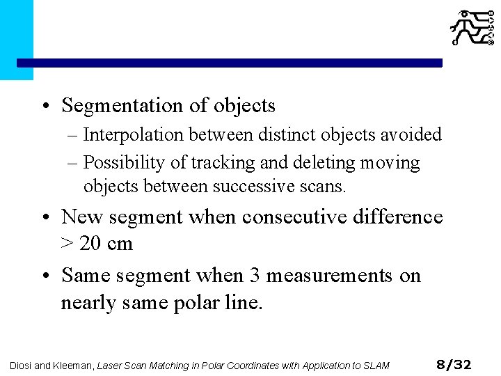  • Segmentation of objects – Interpolation between distinct objects avoided – Possibility of