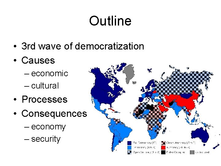 Outline • 3 rd wave of democratization • Causes – economic – cultural •