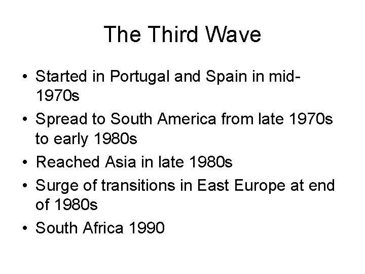 The Third Wave • Started in Portugal and Spain in mid 1970 s •