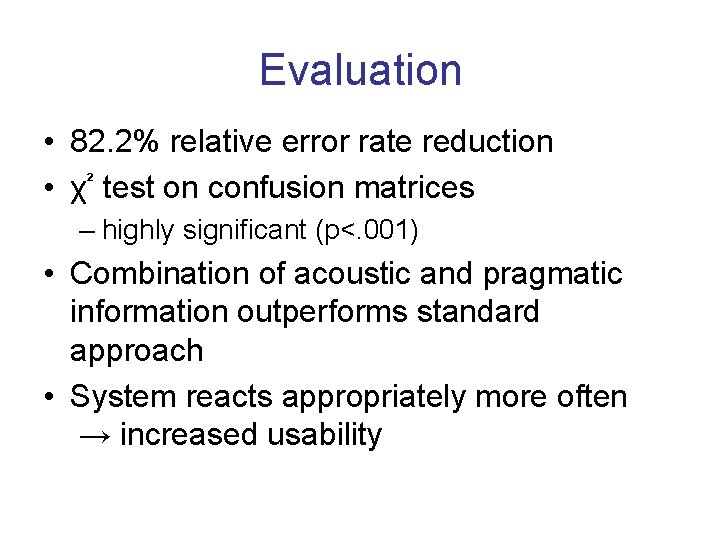 Evaluation • 82. 2% relative error rate reduction • χ² test on confusion matrices