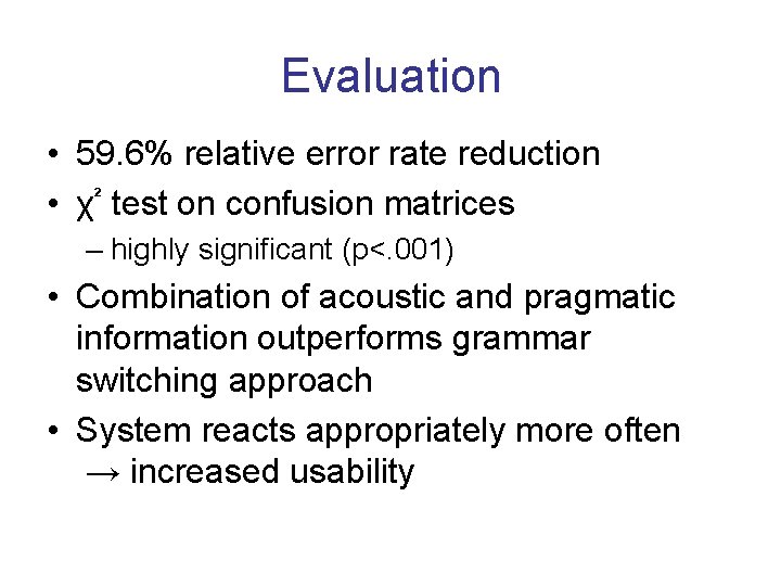 Evaluation • 59. 6% relative error rate reduction • χ² test on confusion matrices