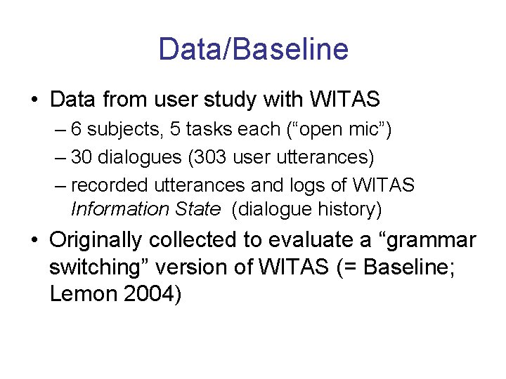 Data/Baseline • Data from user study with WITAS – 6 subjects, 5 tasks each