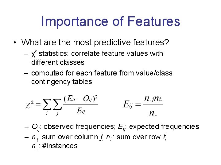 Importance of Features • What are the most predictive features? – χ² statistics: correlate