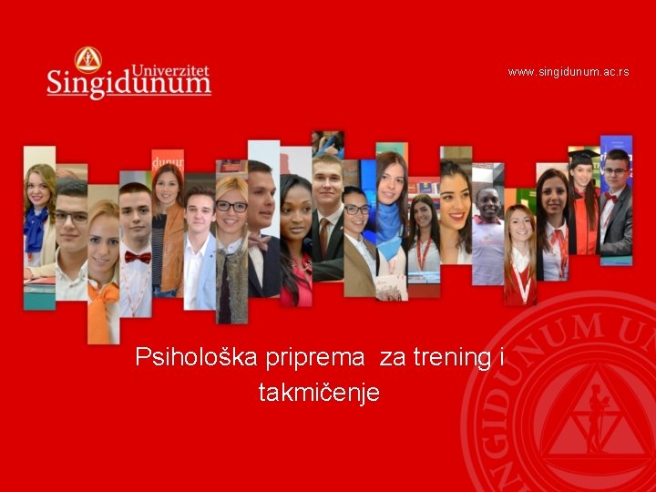 www. singidunum. ac. rs Psihološka priprema za trening i takmičenje 