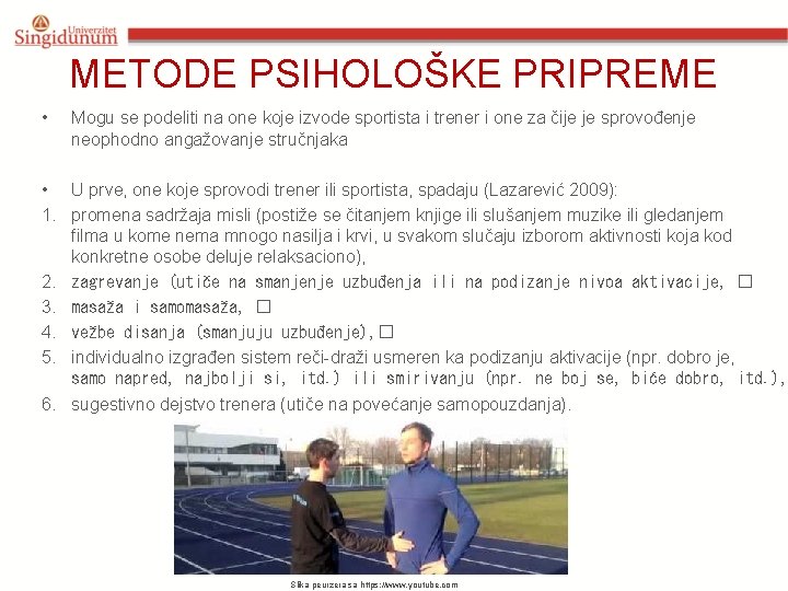 METODE PSIHOLOŠKE PRIPREME • Mogu se podeliti na one koje izvode sportista i trener