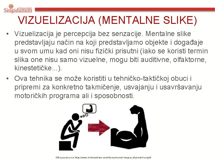 VIZUELIZACIJA (MENTALNE SLIKE) • Vizuelizacija je percepcija bez senzacije. Mentalne slike predstavljaju način na