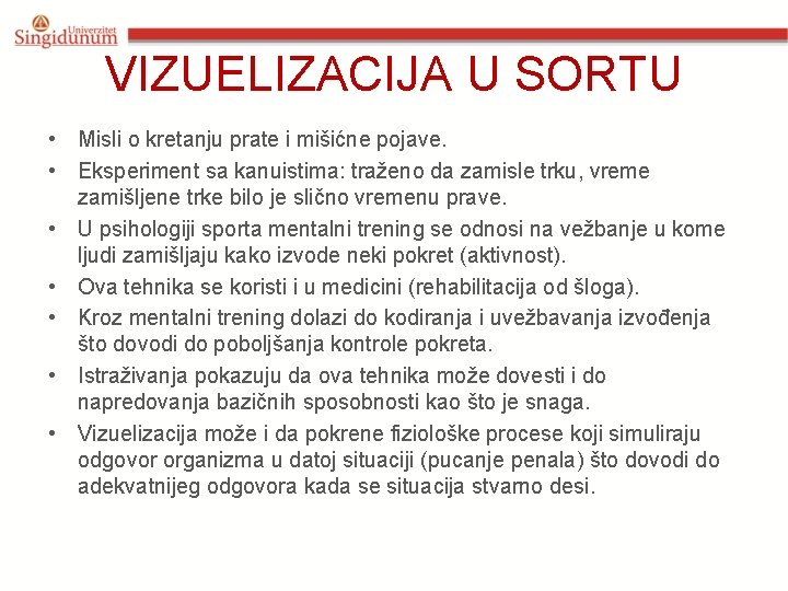 VIZUELIZACIJA U SORTU • Misli o kretanju prate i mišićne pojave. • Eksperiment sa