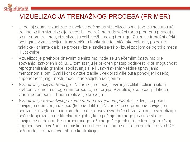 VIZUELIZACIJA TRENAŽNOG PROCESA (PRIMER) • • U jednoj seansi vizuelizacije uvek se počine sa