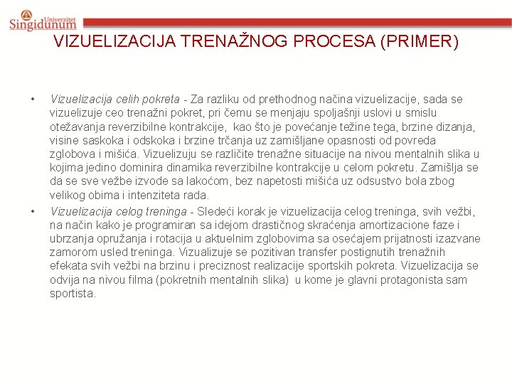 VIZUELIZACIJA TRENAŽNOG PROCESA (PRIMER) • • Vizuelizacija celih pokreta - Za razliku od prethodnog