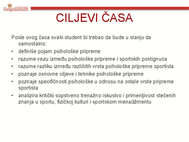 CILJEVI ČASA Posle ovog časa svaki student bi trebao da bude u stanju da