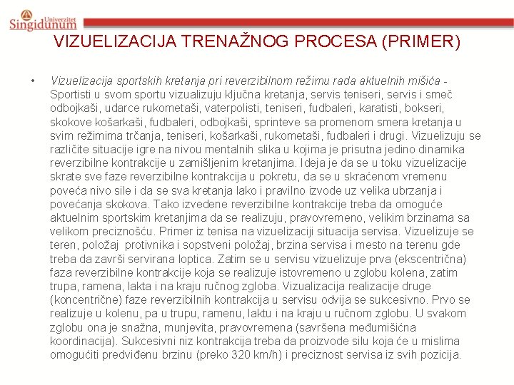 VIZUELIZACIJA TRENAŽNOG PROCESA (PRIMER) • Vizuelizacija sportskih kretanja pri reverzibilnom režimu rada aktuelnih mišića