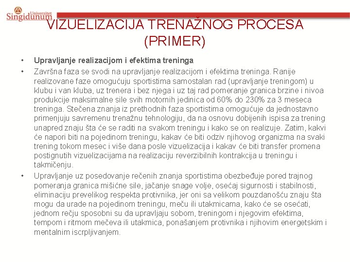 VIZUELIZACIJA TRENAŽNOG PROCESA (PRIMER) • • • Upravljanje realizacijom i efektima treninga Završna faza