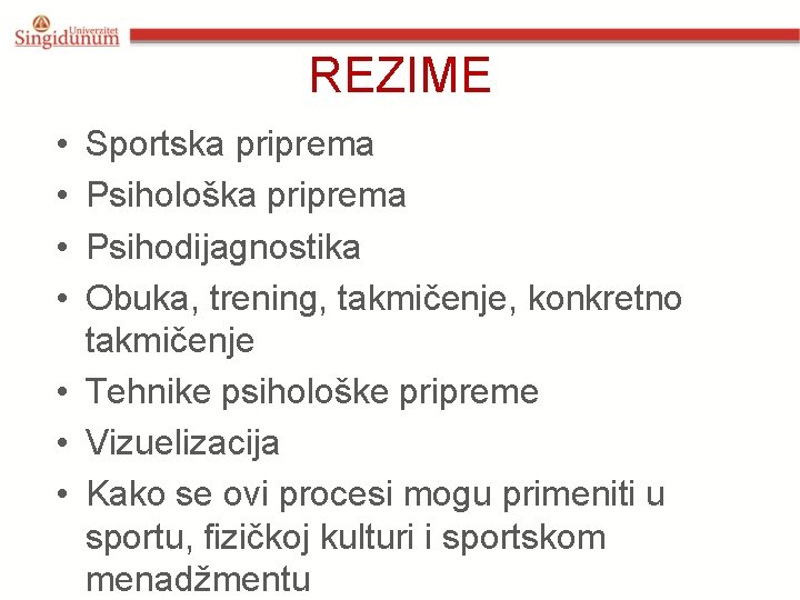 REZIME • • Sportska priprema Psihološka priprema Psihodijagnostika Obuka, trening, takmičenje, konkretno takmičenje •