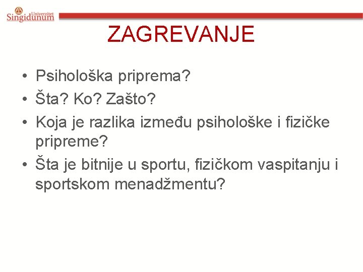 ZAGREVANJE • Psihološka priprema? • Šta? Ko? Zašto? • Koja je razlika između psihološke