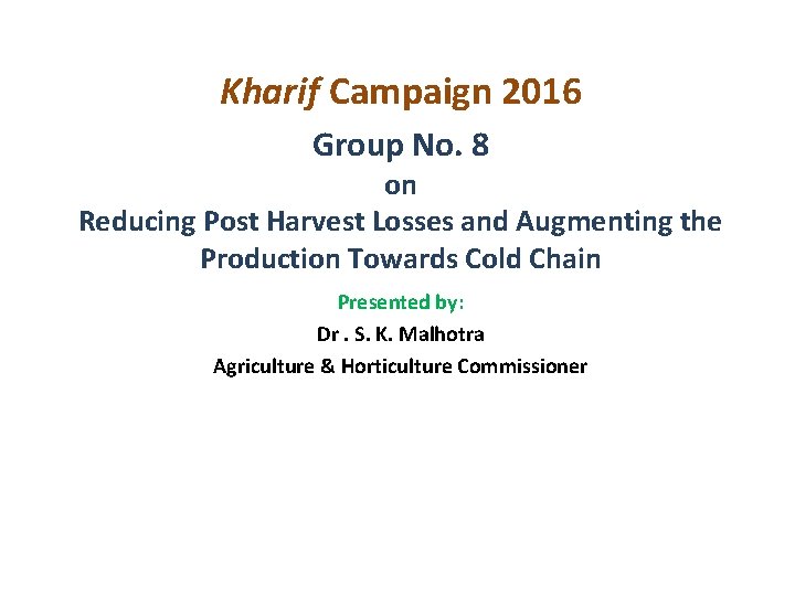 Kharif Campaign 2016 Group No. 8 on Reducing Post Harvest Losses and Augmenting the