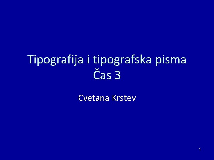 Tipografija i tipografska pisma Čas 3 Cvetana Krstev 1 