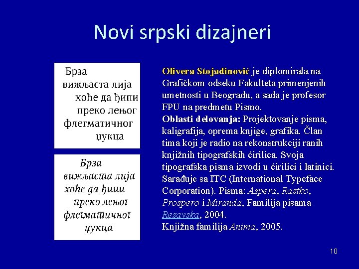 Novi srpski dizajneri Olivera Stojadinović je diplomirala na Grafičkom odseku Fakulteta primenjenih umetnosti u