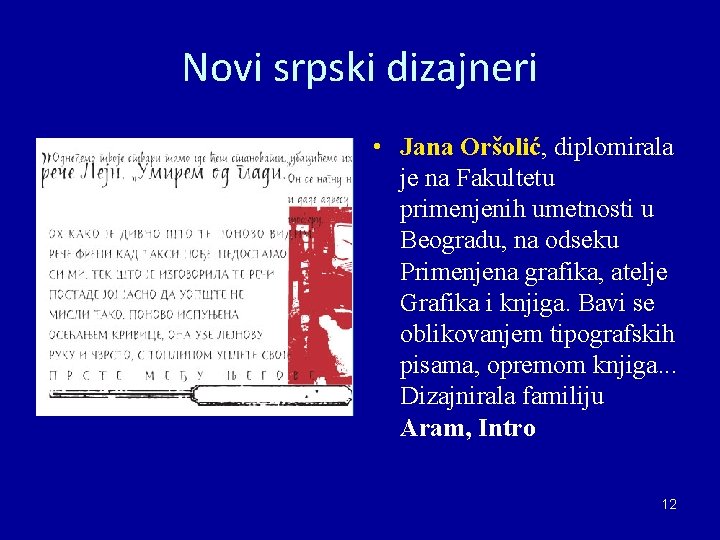 Novi srpski dizajneri • Jana Oršolić, diplomirala je na Fakultetu primenjenih umetnosti u Beogradu,