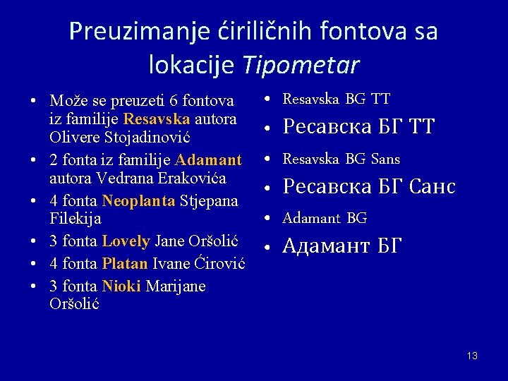 Preuzimanje ćiriličnih fontova sa lokacije Tipometar • Može se preuzeti 6 fontova iz familije